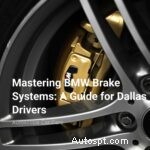 Autoscope Car Care:guida esperta al sistema frenante BMW per conducenti di Dallas 